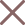 &times;